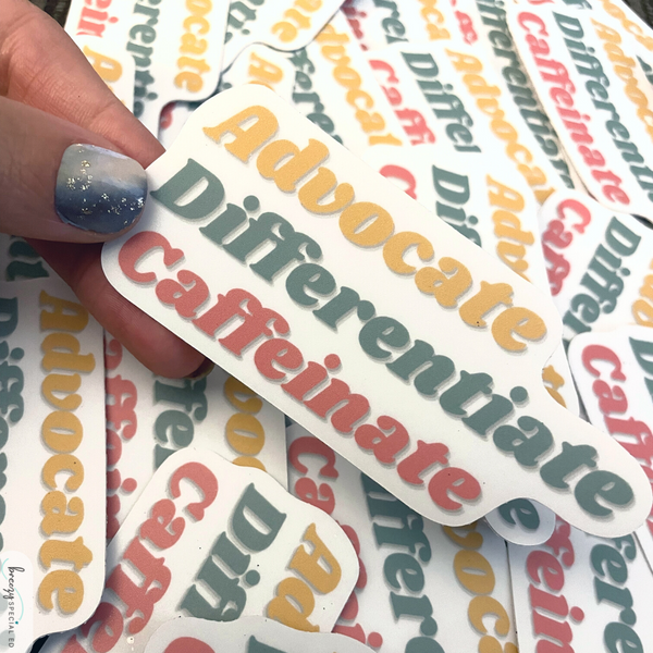 Sticker that says advocate differentiate caffeinate in muted yellow, green and red. Made for special education teacher sticker