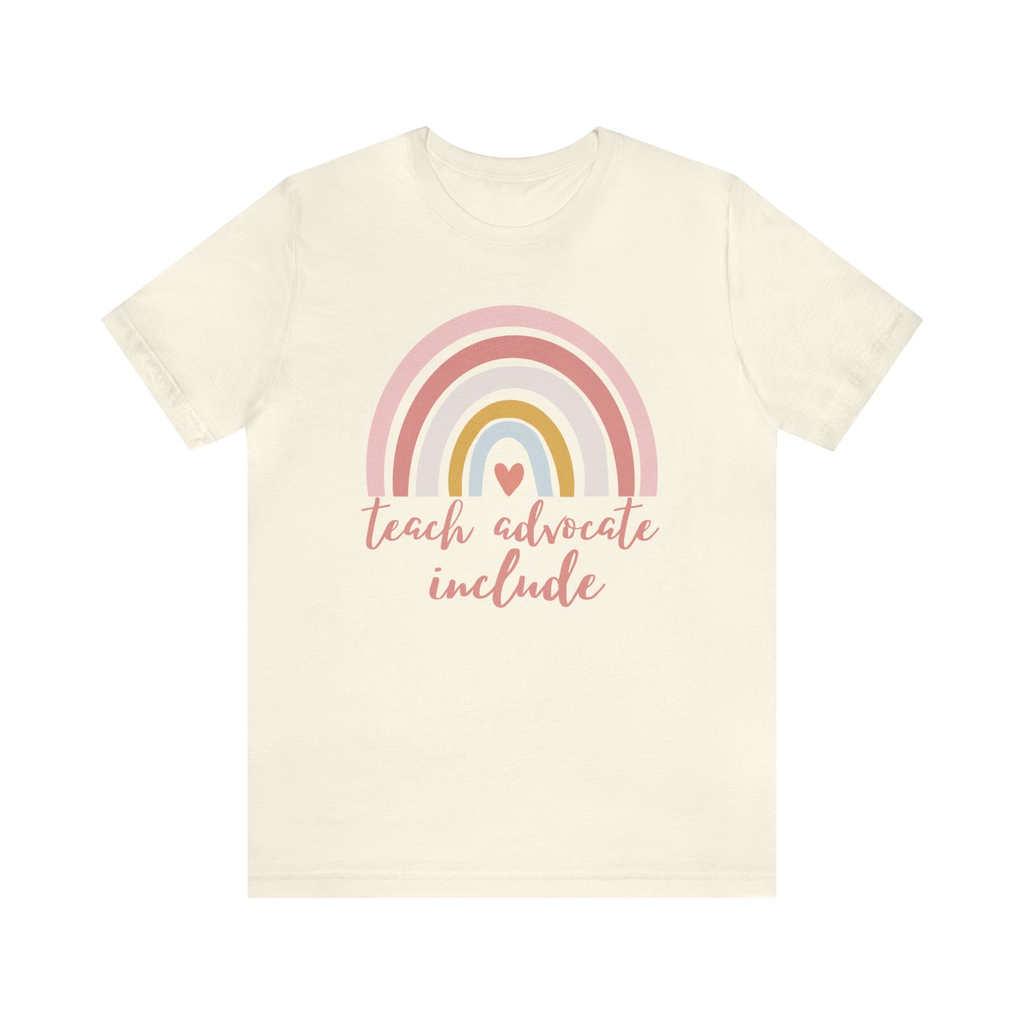 Teach Advocate Include | Rainbow | Special Education Teacher Tee