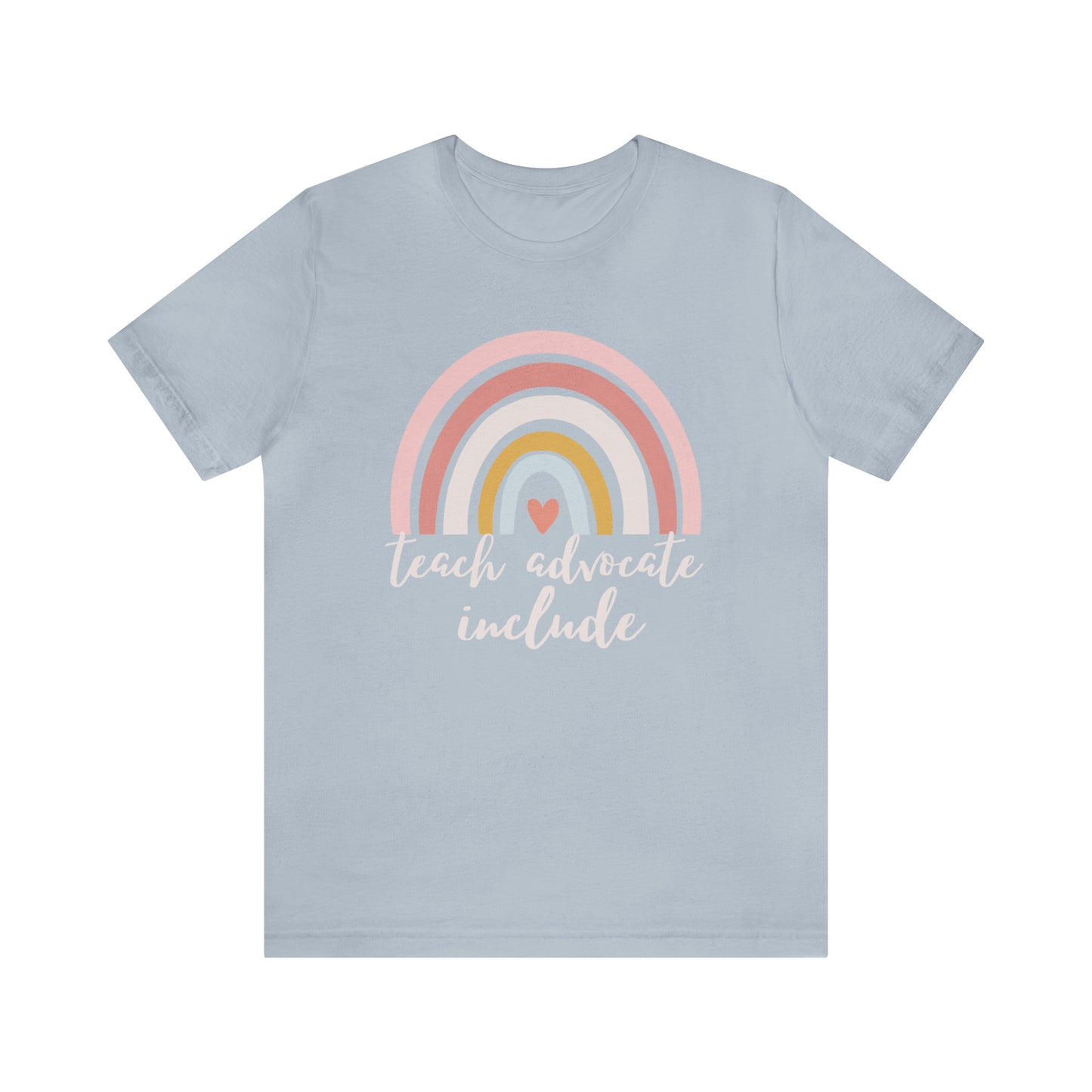 Teach Advocate Include | Rainbow | Special Education Teacher Tee