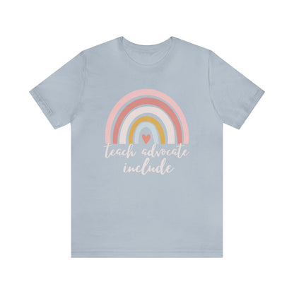 Teach Advocate Include | Rainbow | Special Education Teacher Tee