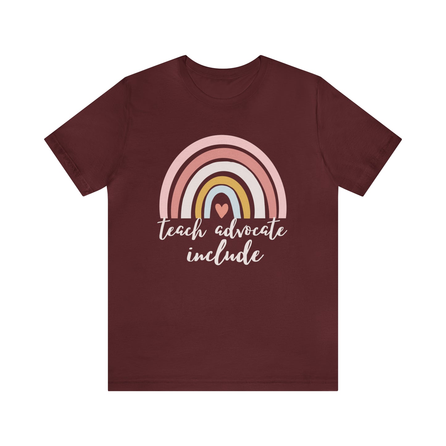 Teach Advocate Include | Rainbow | Special Education Teacher Tee