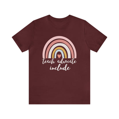 Teach Advocate Include | Rainbow | Special Education Teacher Tee