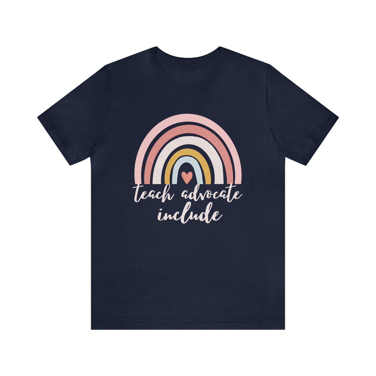 Teach Advocate Include | Rainbow | Special Education Teacher Tee