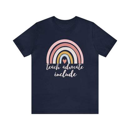 Teach Advocate Include | Rainbow | Special Education Teacher Tee
