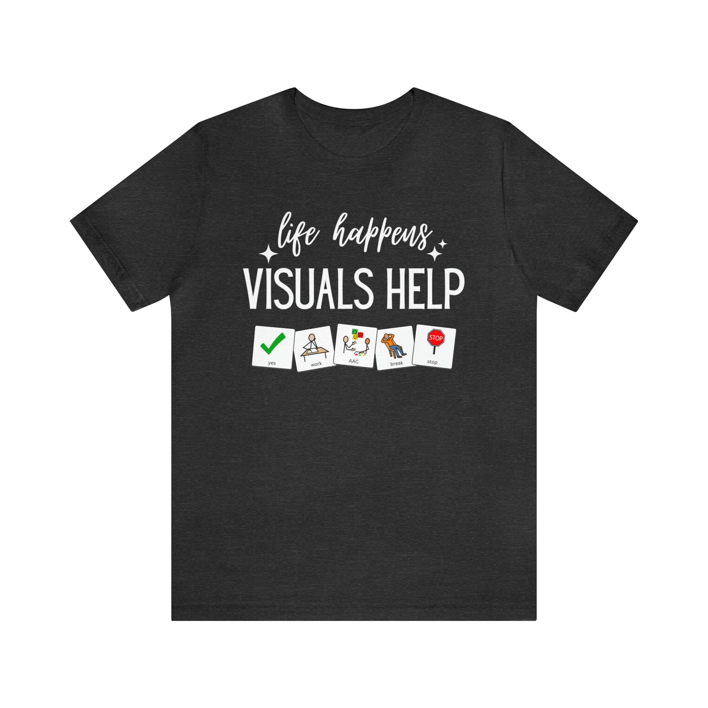 Life Happens Visuals Help | Symbols | Special Education Teacher Tee Shirt