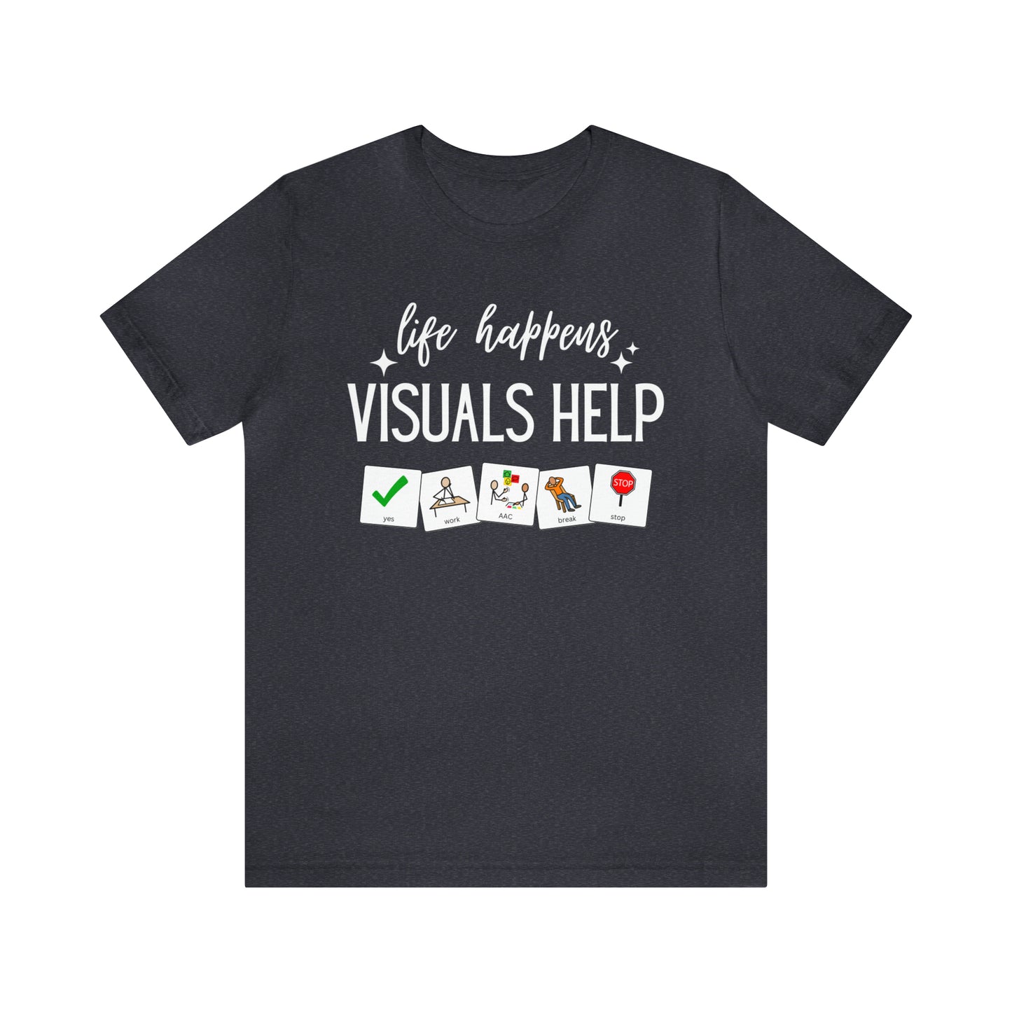 Life Happens Visuals Help | Symbols | Special Education Teacher Tee Shirt