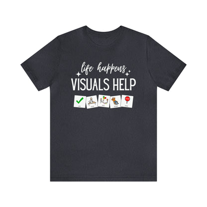 Life Happens Visuals Help | Symbols | Special Education Teacher Tee Shirt
