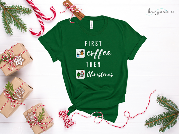 First Coffee then Christmas with symbols | Special Education Teacher Tee | ABA | Speech Therapist Tshirt