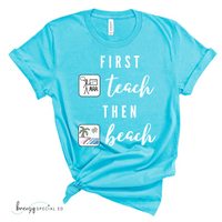 First Teach Then Beach Teacher Tee / Special Education Teacher Tee