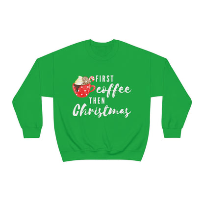 First Coffee Then Christmas Sweatshirt