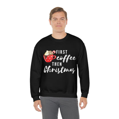 First Coffee Then Christmas Sweatshirt