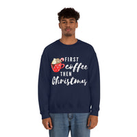 First Coffee Then Christmas Sweatshirt