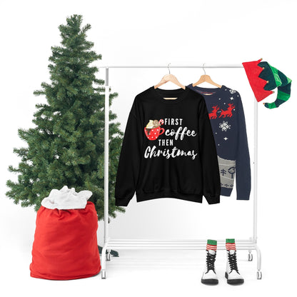 First Coffee Then Christmas Sweatshirt