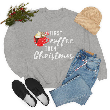 First Coffee Then Christmas Sweatshirt