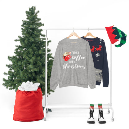 First Coffee Then Christmas Sweatshirt