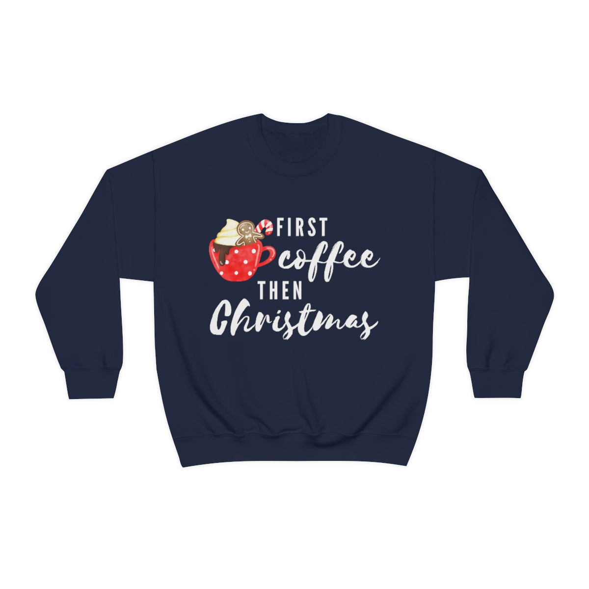 First Coffee Then Christmas Sweatshirt