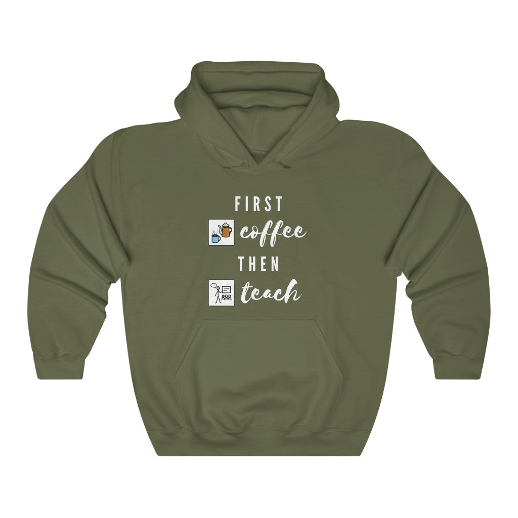 First Coffee Then Teach Teacher Tee / Special Education Teacher Hooded Sweatshirt