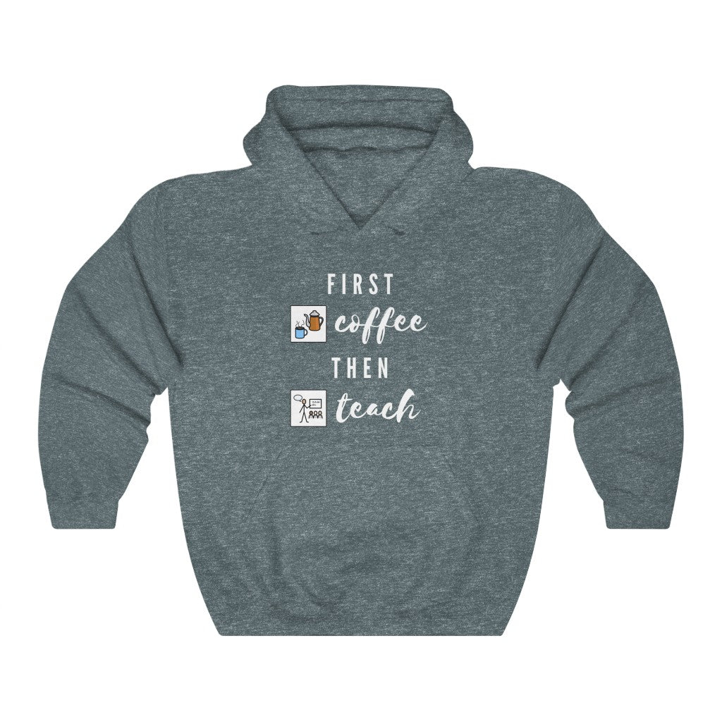 First Coffee Then Teach Teacher Tee / Special Education Teacher Hooded Sweatshirt