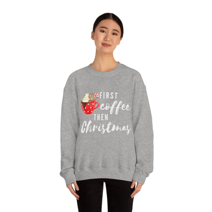 First Coffee Then Christmas Sweatshirt