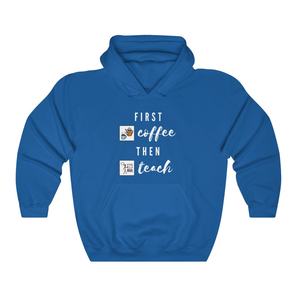 First Coffee Then Teach Teacher Tee / Special Education Teacher Hooded Sweatshirt