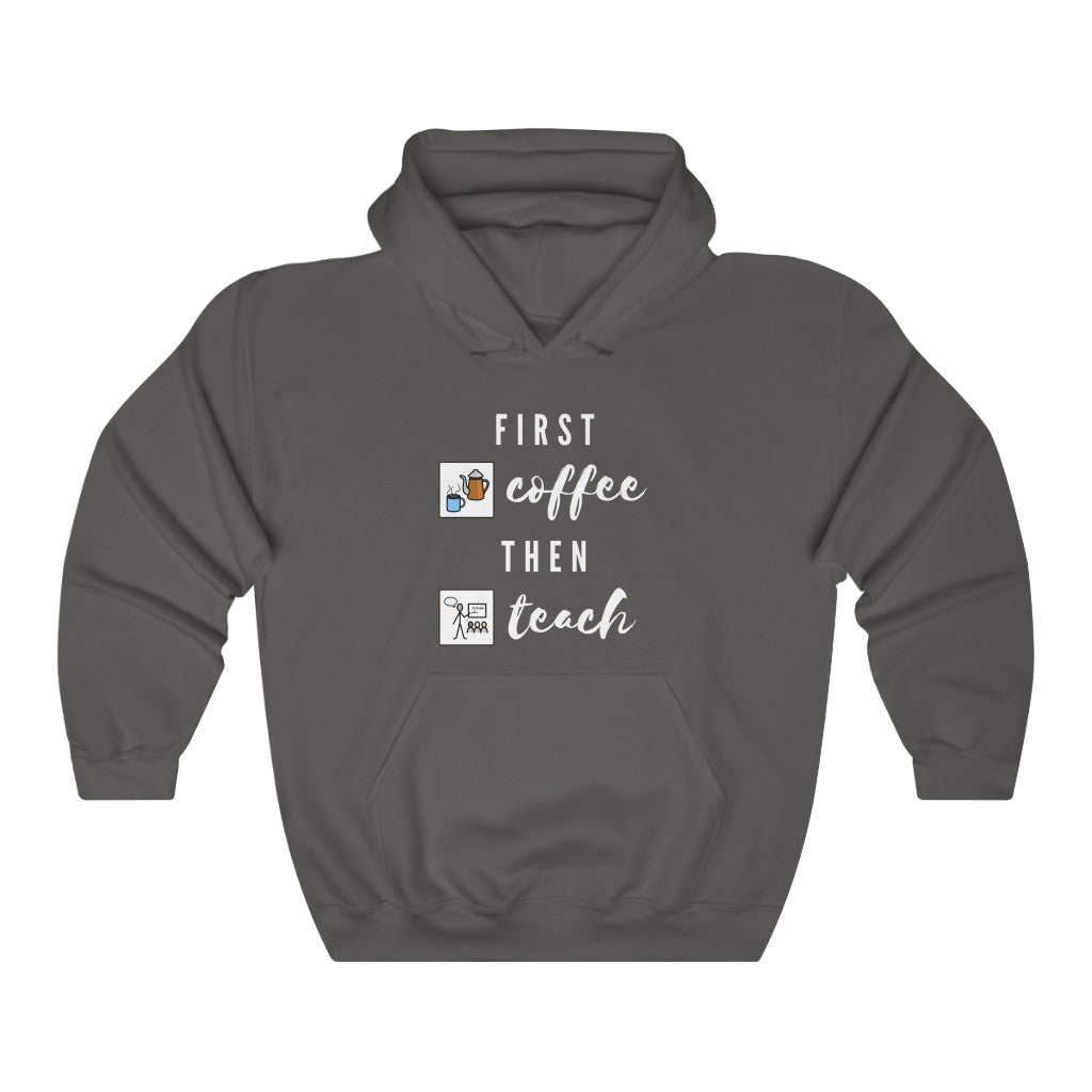 First Coffee Then Teach Teacher Tee / Special Education Teacher Hooded Sweatshirt