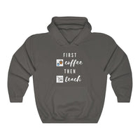 First Coffee Then Teach Teacher Tee / Special Education Teacher Hooded Sweatshirt