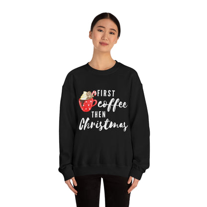First Coffee Then Christmas Sweatshirt