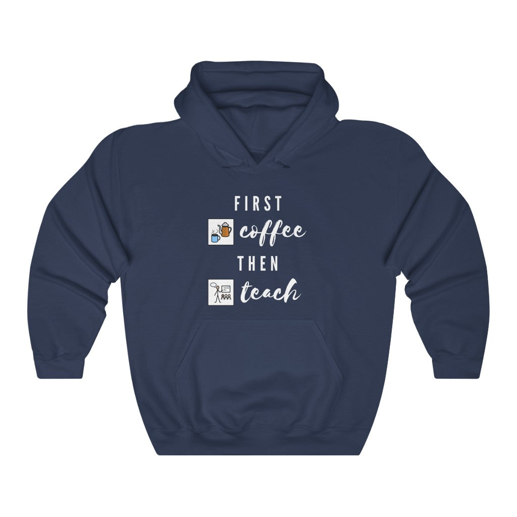 First Coffee Then Teach Teacher Tee / Special Education Teacher Hooded Sweatshirt