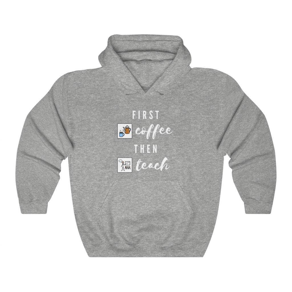 First Coffee Then Teach Teacher Tee / Special Education Teacher Hooded Sweatshirt