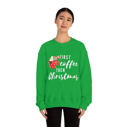 First Coffee Then Christmas Sweatshirt
