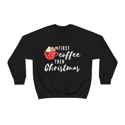 First Coffee Then Christmas Sweatshirt
