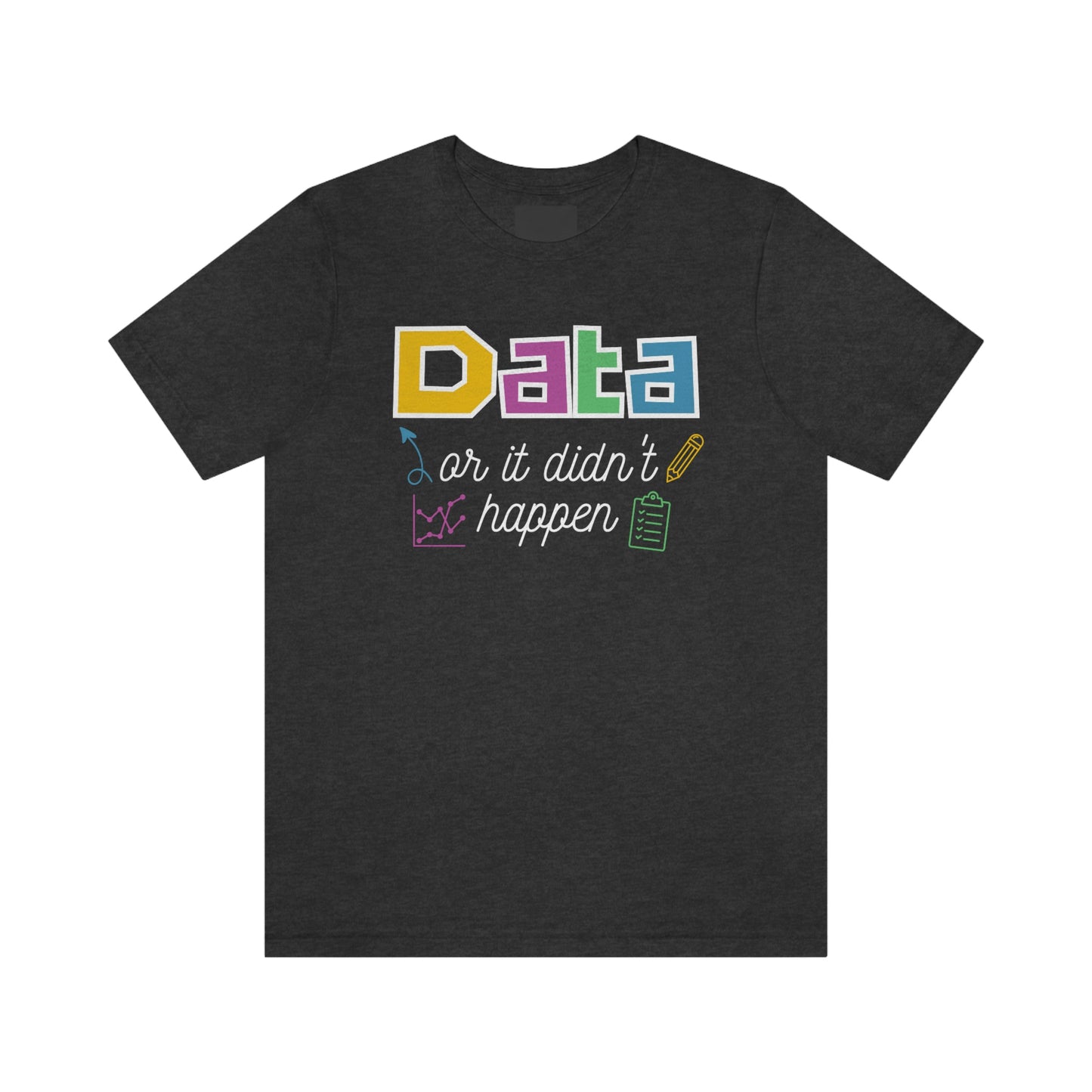 Data or it didn't happen Special Education Teacher Tee