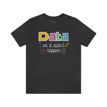 Data or it didn't happen Special Education Teacher Tee