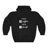 First Coffee Then Teach Teacher Tee / Special Education Teacher Hooded Sweatshirt