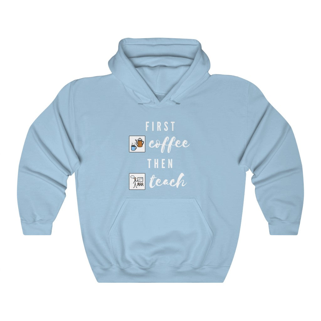 First Coffee Then Teach Teacher Tee / Special Education Teacher Hooded Sweatshirt