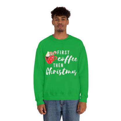First Coffee Then Christmas Sweatshirt
