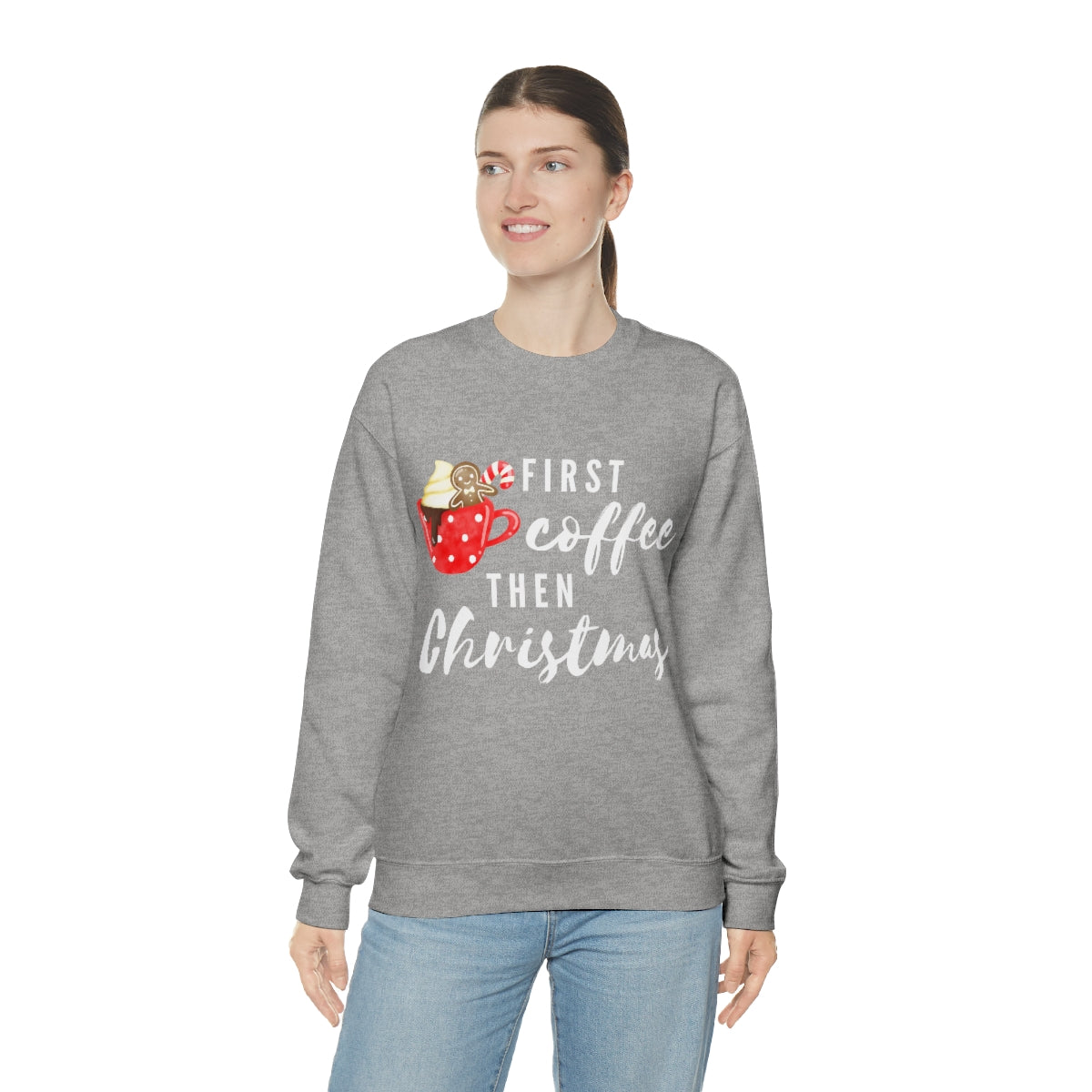 First Coffee Then Christmas Sweatshirt