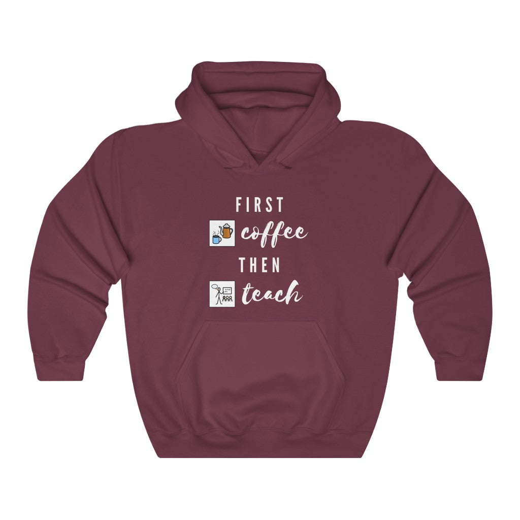 First Coffee Then Teach Teacher Tee / Special Education Teacher Hooded Sweatshirt