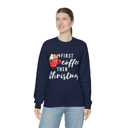 First Coffee Then Christmas Sweatshirt