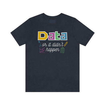 Data or it didn't happen Special Education Teacher Tee