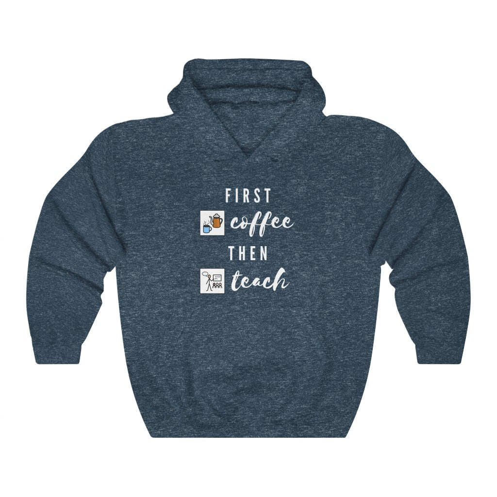 First Coffee Then Teach Teacher Tee / Special Education Teacher Hooded Sweatshirt