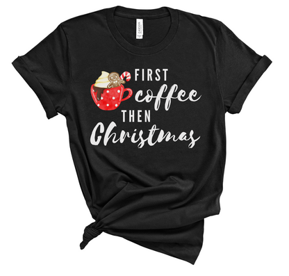 First Coffee Then Christmas Tee