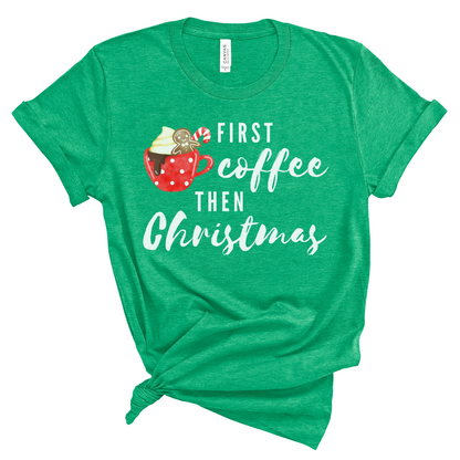First Coffee Then Christmas Tee