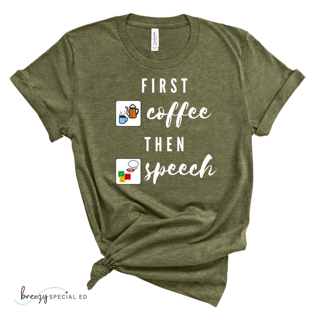 First Coffee Then Speech Tee / SLP / Speech Pathologist Teacher Tee