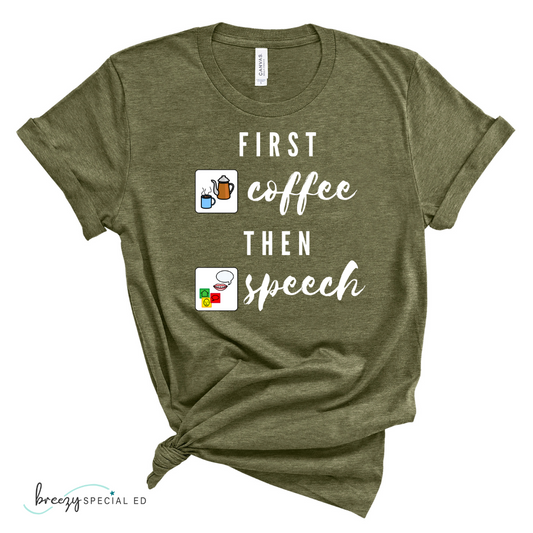 First Coffee Then Speech Tee / SLP / Speech Pathologist Teacher Tee