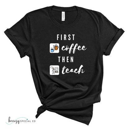 First coffee then teach shirt for special education teachers in black