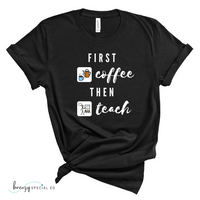 First coffee then teach shirt for special education teachers in black