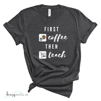 First coffee then teach gray bella canvas tshirt