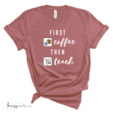first coffee then teach shirt with symbols from widgit