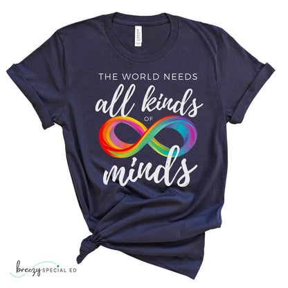 The World Needs All Kinds of Minds | Autism Acceptance | Special Education Teacher Tee